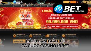 Cách làm giàu từ Cá cược Casino I9bet